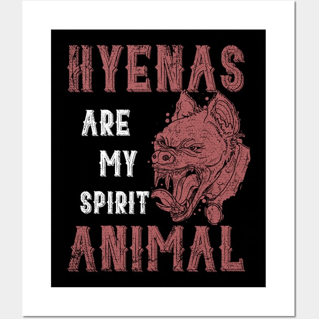 Hyenas Are My Spirit Animal Hyenas Wall Art by ShirtsShirtsndmoreShirts